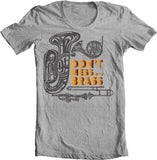 Don't Mess with Brass Grey Shirt by Smart Gifts Company