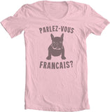 French Bulldog Shirt Parlez-vous Francais? Frenchie T shirt "Je t'adore" I adore you in French. Je t'aime I love you Parlez-Vous Francais? Do you Speak French?